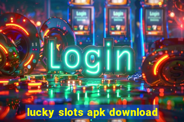 lucky slots apk download