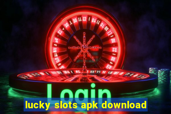 lucky slots apk download