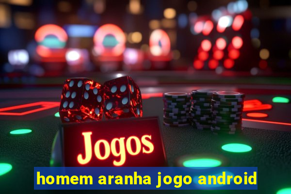 homem aranha jogo android