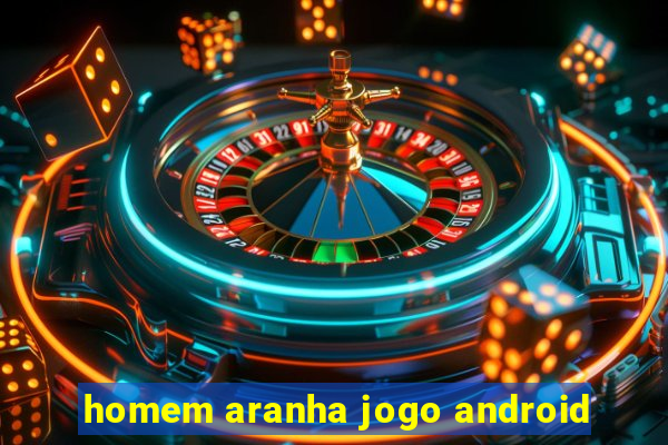 homem aranha jogo android