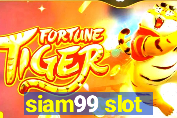 siam99 slot