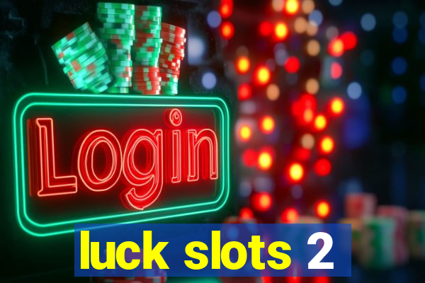 luck slots 2