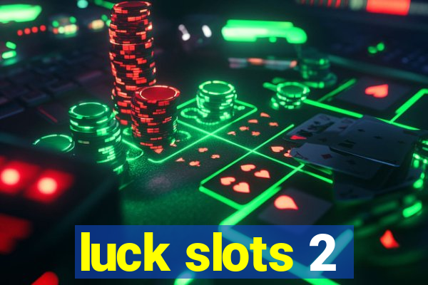 luck slots 2