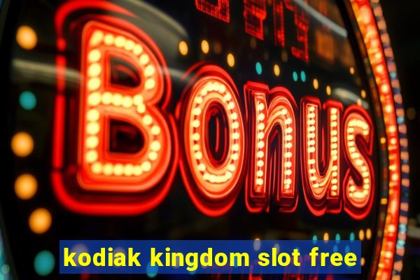 kodiak kingdom slot free