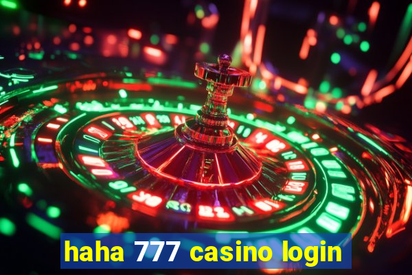 haha 777 casino login