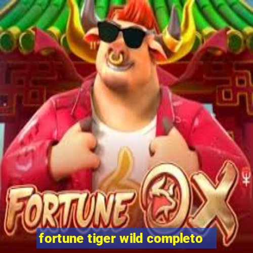 fortune tiger wild completo