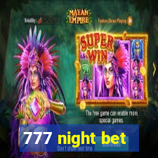 777 night bet