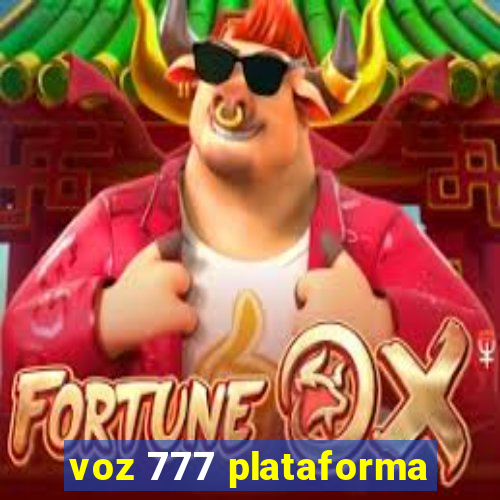 voz 777 plataforma