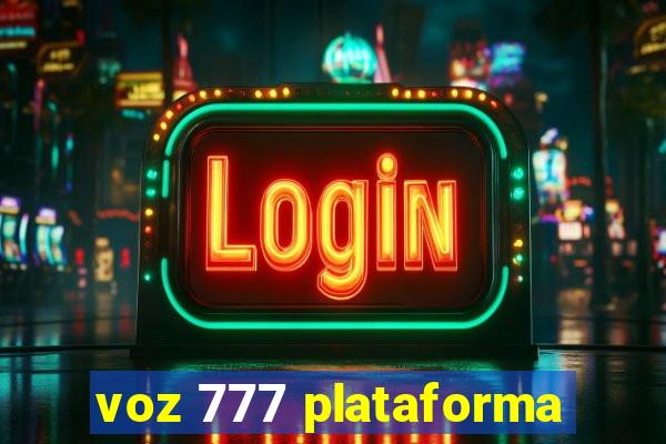 voz 777 plataforma