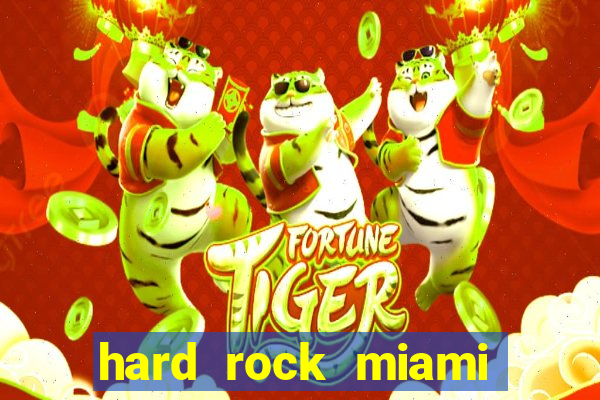 hard rock miami casino hotel