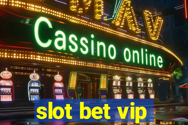 slot bet vip