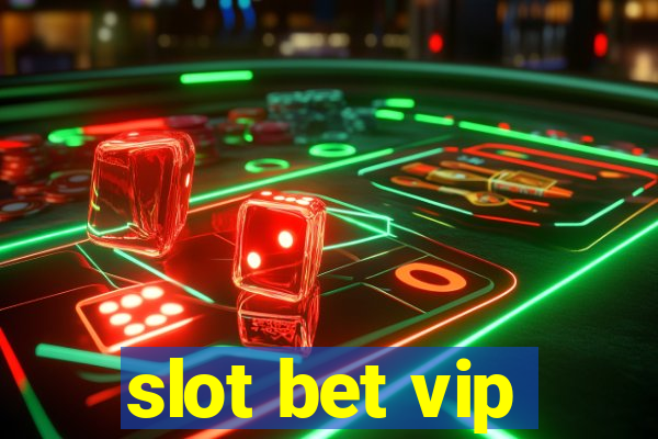 slot bet vip