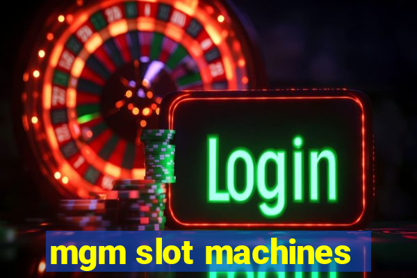 mgm slot machines