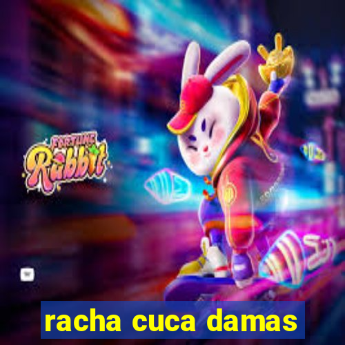 racha cuca damas