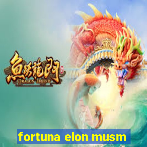 fortuna elon musm