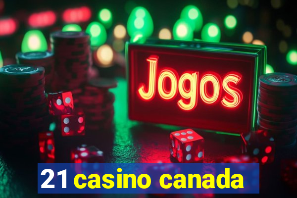 21 casino canada