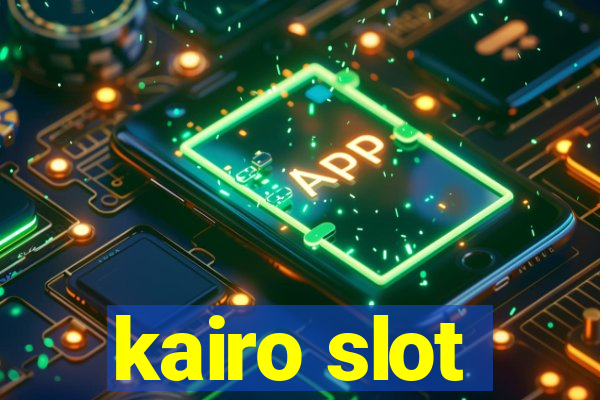 kairo slot