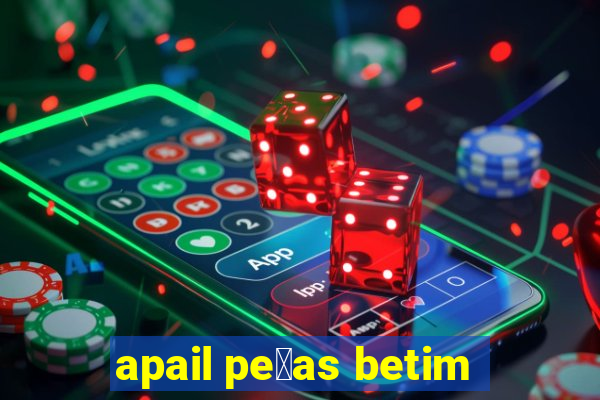 apail pe莽as betim