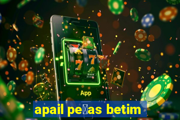 apail pe莽as betim