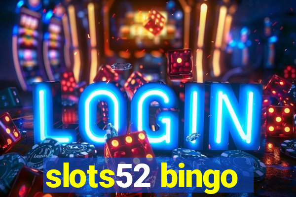 slots52 bingo