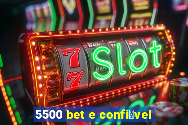 5500 bet e confi谩vel