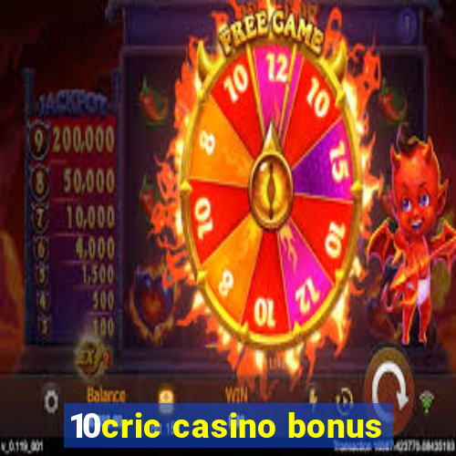 10cric casino bonus