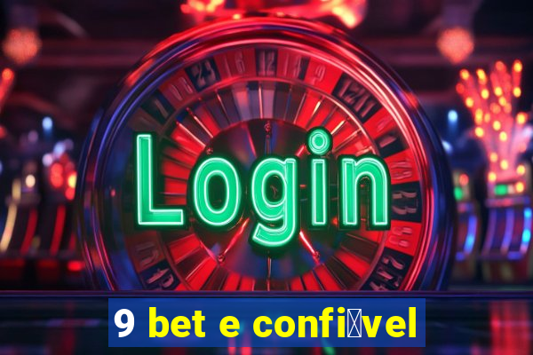 9 bet e confi谩vel