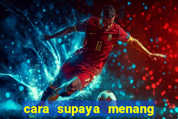 cara supaya menang main slot