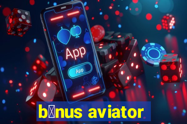 b么nus aviator