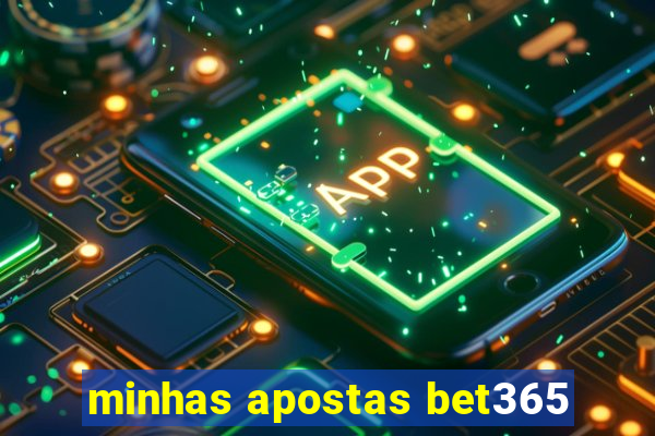 minhas apostas bet365