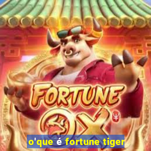 o'que é fortune tiger