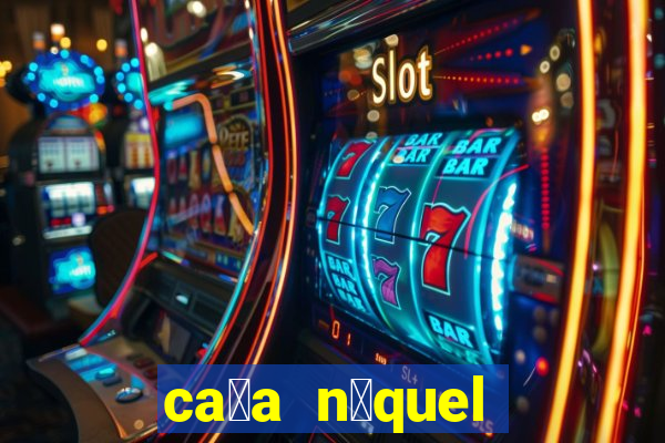 ca莽a n铆quel gr谩tis mais recente