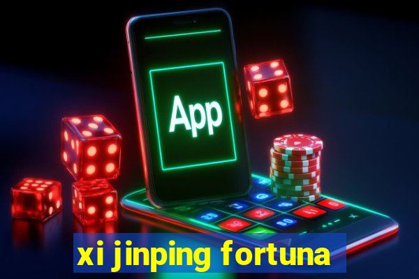 xi jinping fortuna