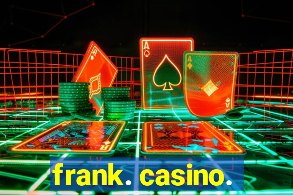 frank. casino.