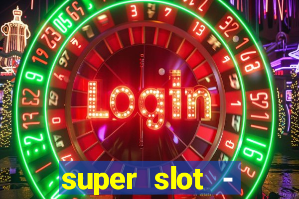 super slot - ca?a-níqueis apk