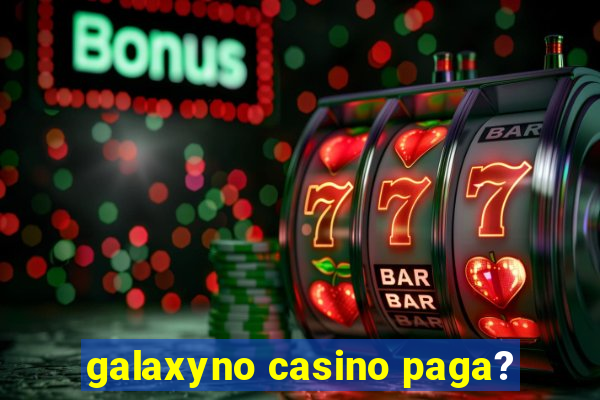 galaxyno casino paga?