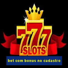 bet com bonus no cadastro