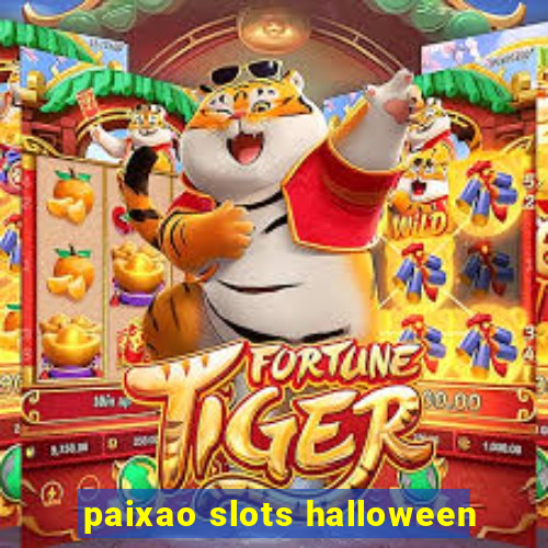 paixao slots halloween