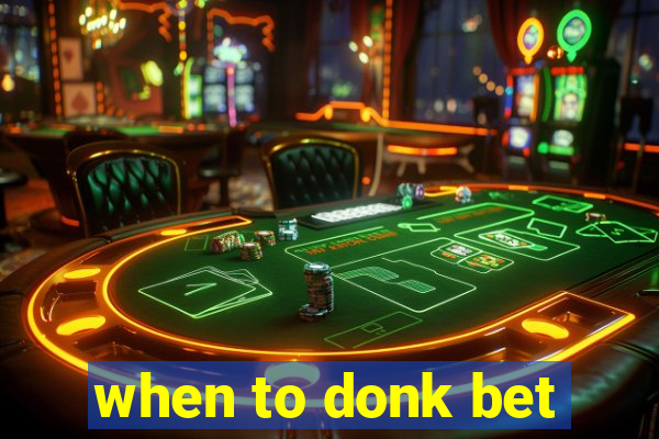 when to donk bet