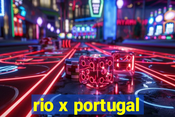 rio x portugal