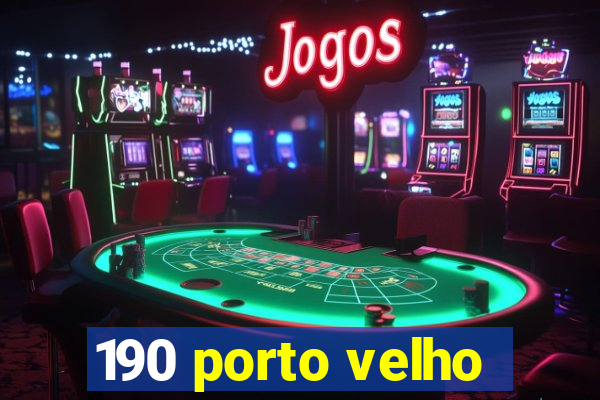 190 porto velho