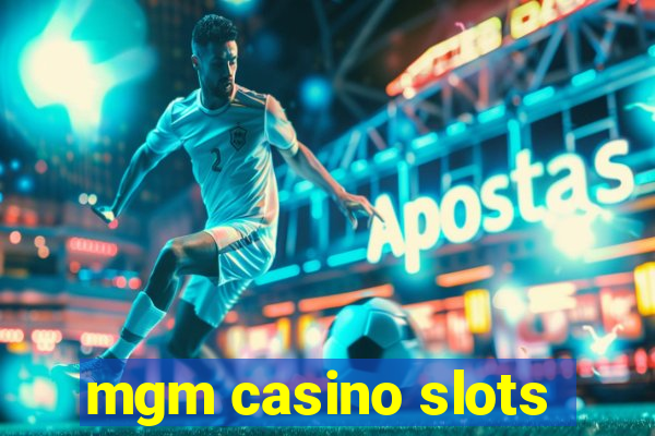 mgm casino slots