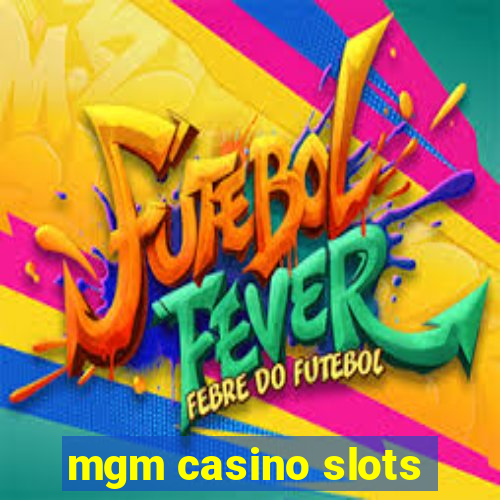 mgm casino slots