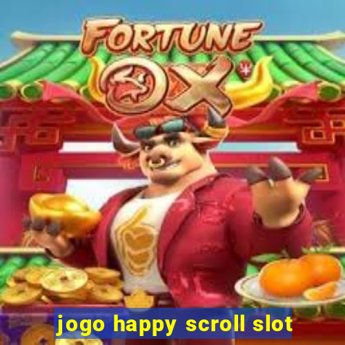 jogo happy scroll slot