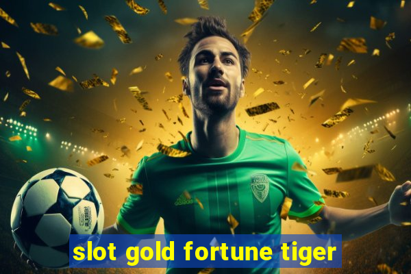 slot gold fortune tiger