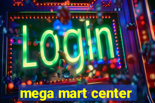 mega mart center