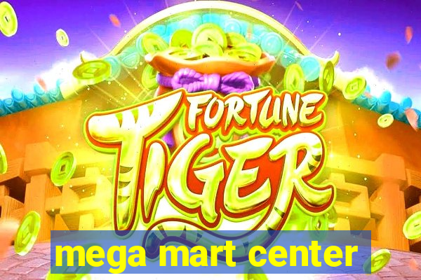 mega mart center