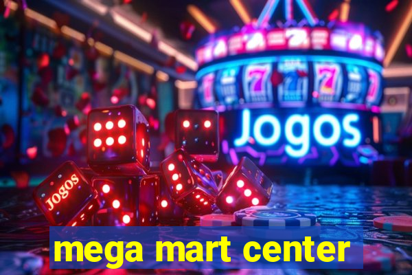 mega mart center