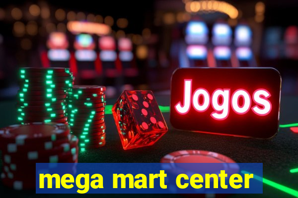 mega mart center