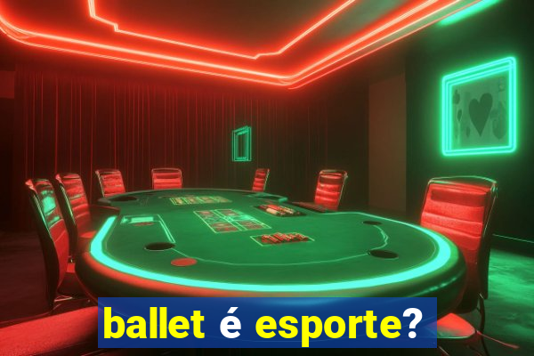 ballet é esporte?